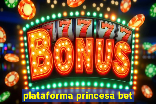 plataforma princesa bet